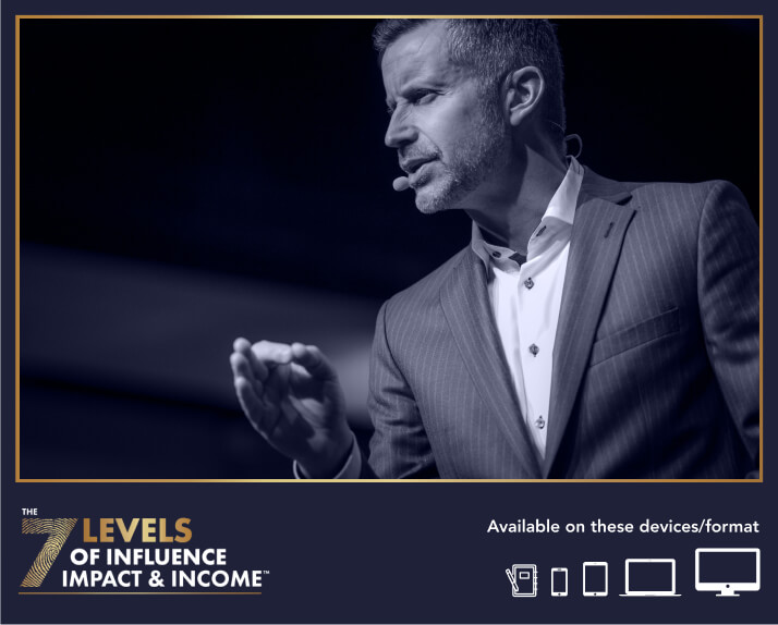 7 Levels of Influence, Impact & Income™