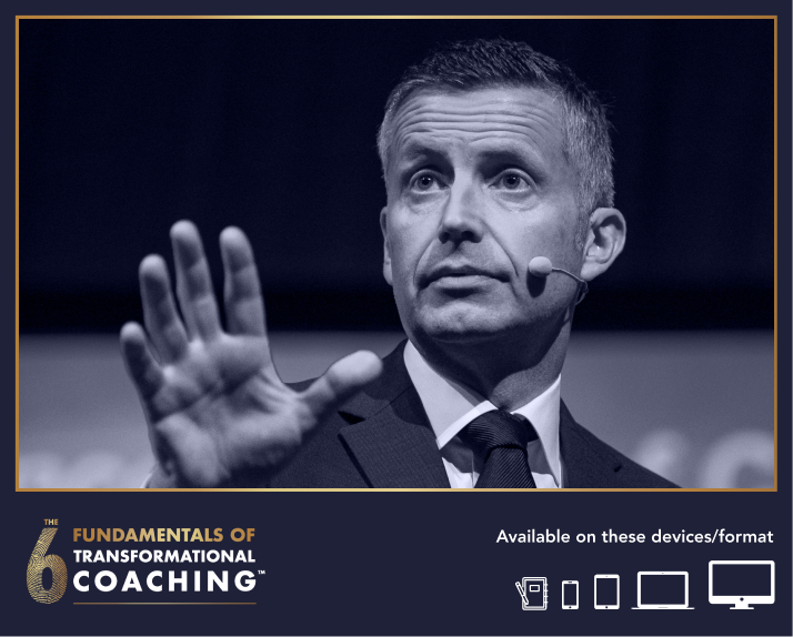 The 6 Fundamentals Of Transformational Coaching